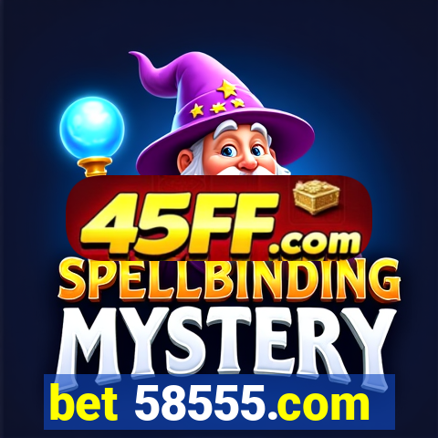 bet 58555.com